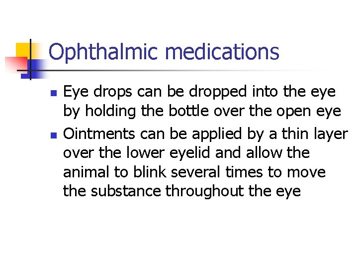 Ophthalmic medications n n Eye drops can be dropped into the eye by holding