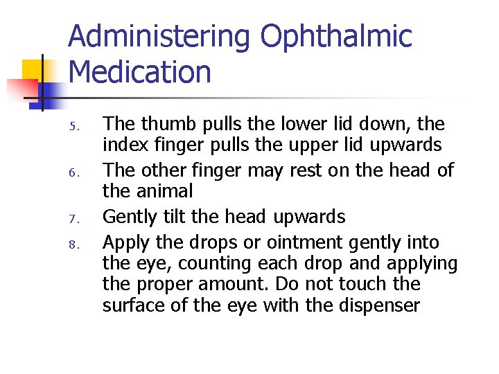 Administering Ophthalmic Medication 5. 6. 7. 8. The thumb pulls the lower lid down,