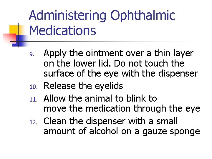 Administering Ophthalmic Medications 9. 10. 11. 12. Apply the ointment over a thin layer