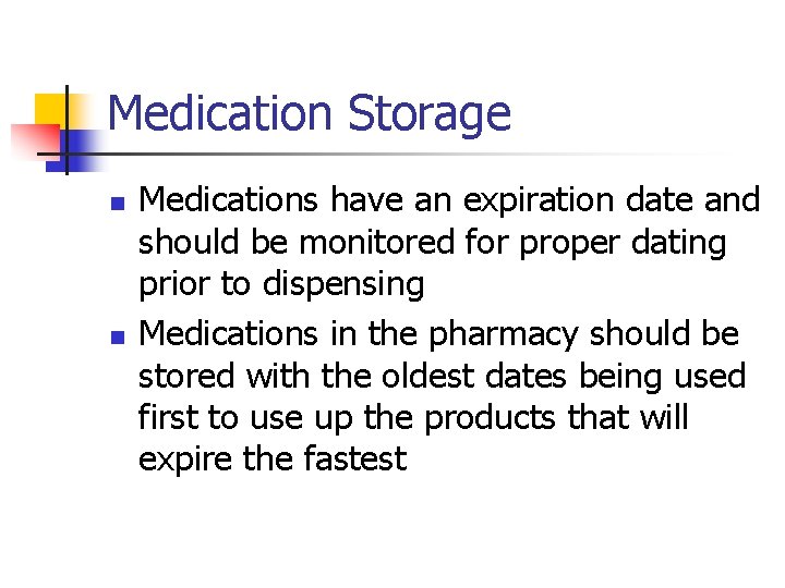 Medication Storage n n Medications have an expiration date and should be monitored for