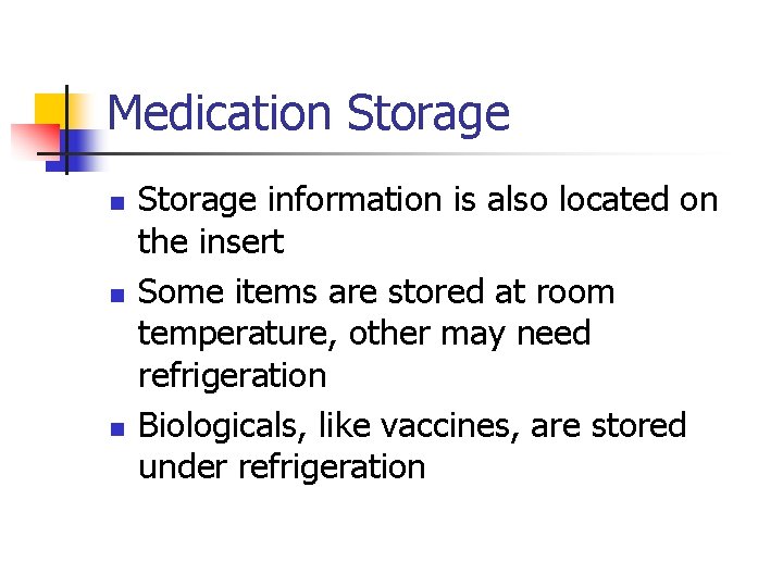 Medication Storage n n n Storage information is also located on the insert Some