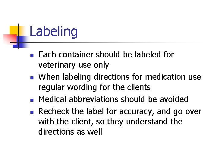 Labeling n n Each container should be labeled for veterinary use only When labeling
