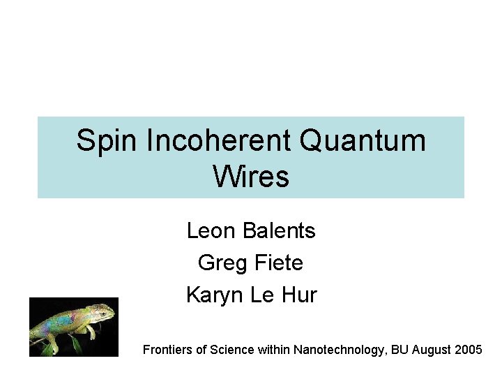 Spin Incoherent Quantum Wires Leon Balents Greg Fiete Karyn Le Hur Frontiers of Science