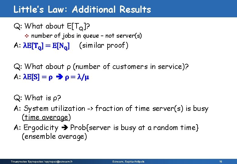 Little’s Law: Additional Results Q: What about E[TQ]? v number of jobs in queue