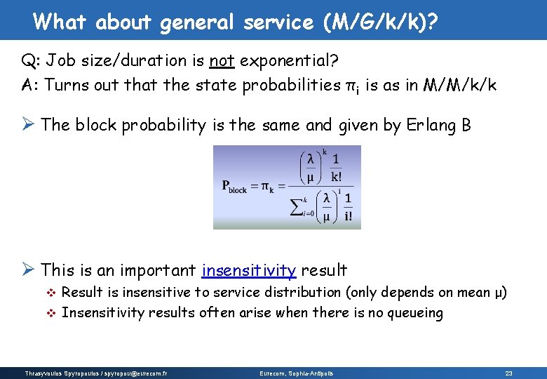 What about general service (M/G/k/k)? Q: Job size/duration is not exponential? A: Turns out