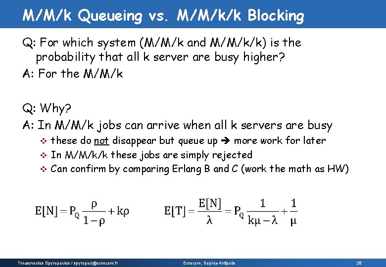 M/M/k Queueing vs. M/M/k/k Blocking Q: For which system (M/M/k and M/M/k/k) is the