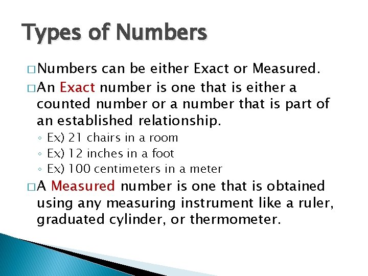 Types of Numbers � Numbers can be either Exact or Measured. � An Exact