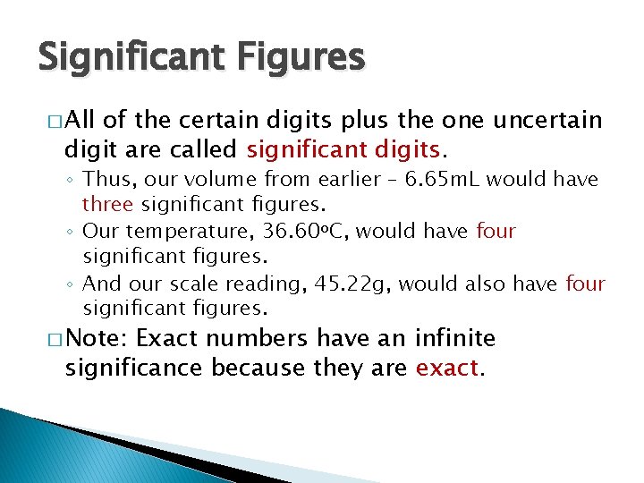 Significant Figures � All of the certain digits plus the one uncertain digit are