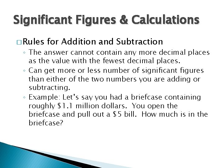 Significant Figures & Calculations � Rules for Addition and Subtraction ◦ The answer cannot