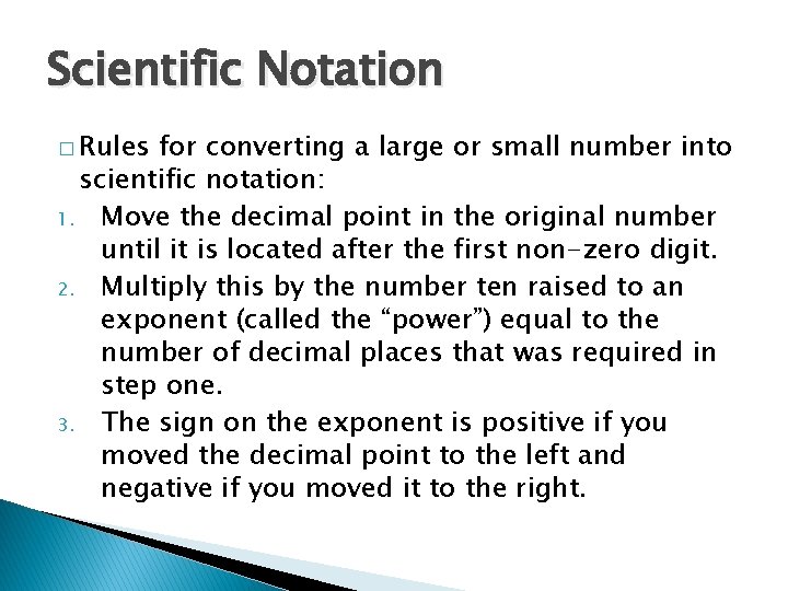Scientific Notation � Rules for converting a large or small number into scientific notation: