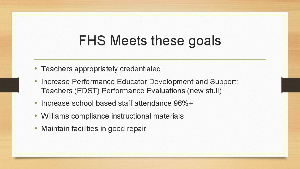 FHS Meets these goals • Teachers appropriately credentialed • Increase Performance Educator Development and