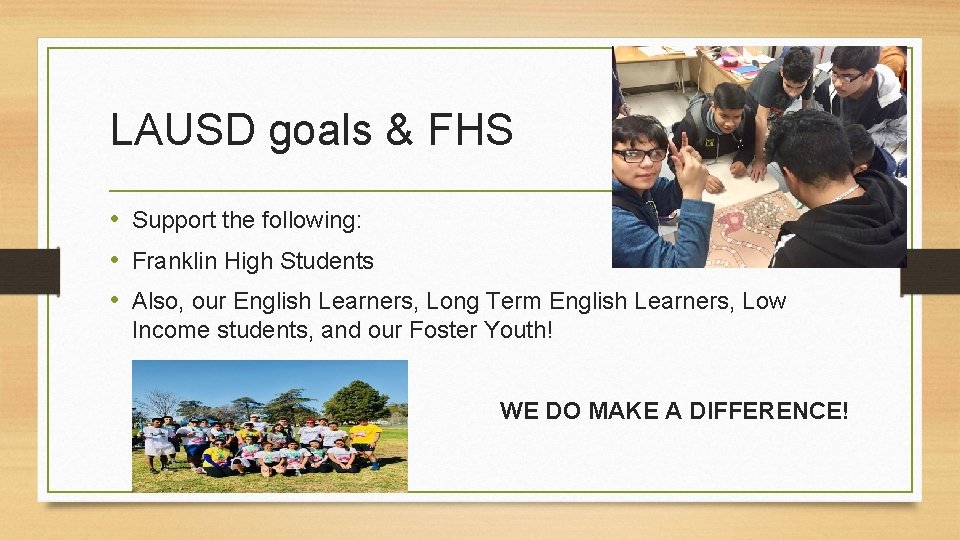 LAUSD goals & FHS • Support the following: • Franklin High Students • Also,