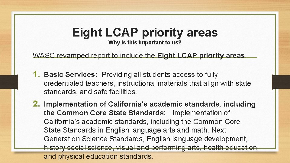 Eight LCAP priority areas Why is this important to us? WASC revamped report to