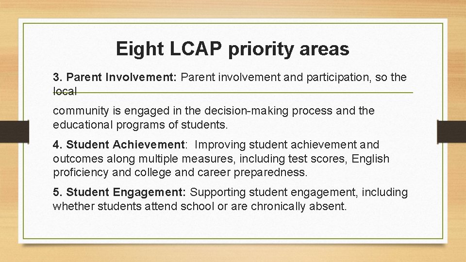 Eight LCAP priority areas 3. Parent Involvement: Parent involvement and participation, so the local