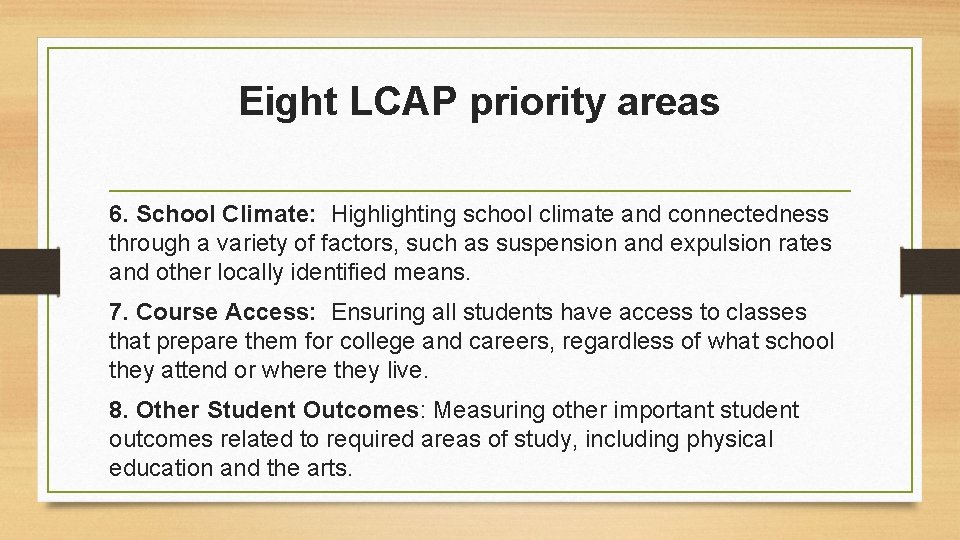 Eight LCAP priority areas 6. School Climate: Highlighting school climate and connectedness through a