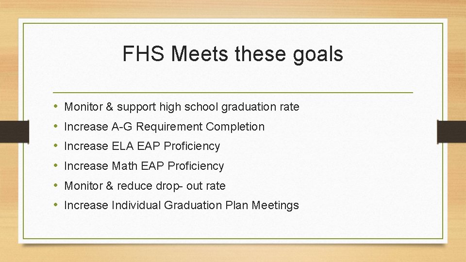 FHS Meets these goals • • • Monitor & support high school graduation rate