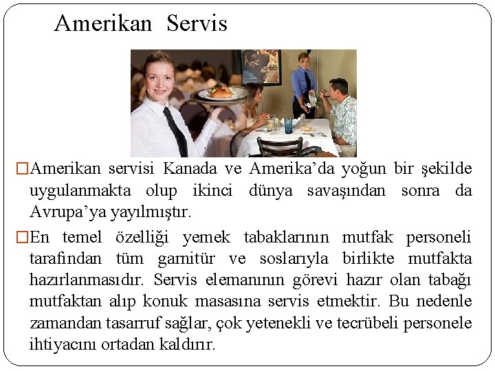 Amerikan Servis �Amerikan servisi Kanada ve Amerika’da yoğun bir şekilde uygulanmakta olup ikinci dünya