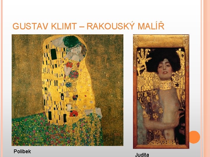 GUSTAV KLIMT – RAKOUSKÝ MALÍŘ Polibek Judita 