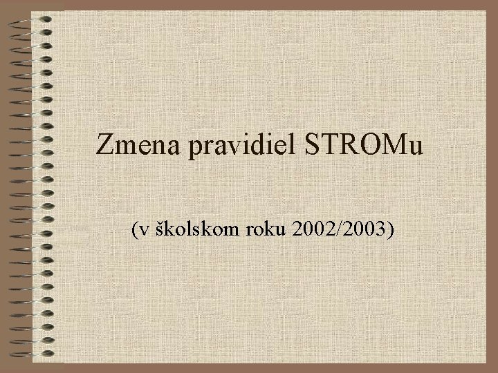 Zmena pravidiel STROMu (v školskom roku 2002/2003) 