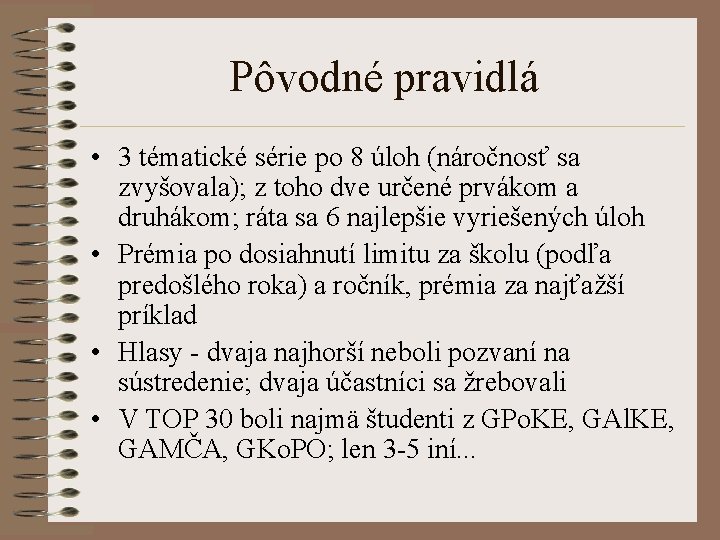 Pôvodné pravidlá • 3 tématické série po 8 úloh (náročnosť sa zvyšovala); z toho