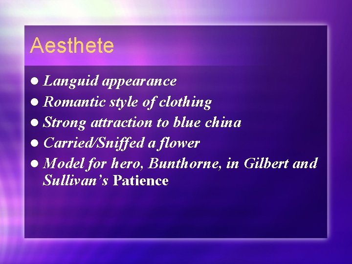 Aesthete l Languid appearance l Romantic style of clothing l Strong attraction to blue