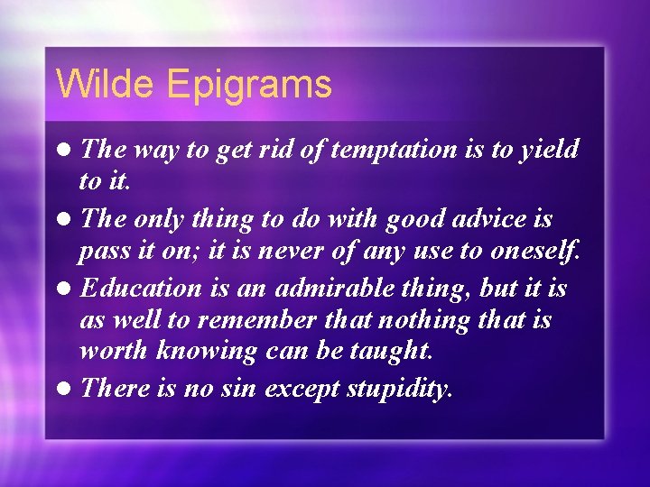 Wilde Epigrams l The way to get rid of temptation is to yield to