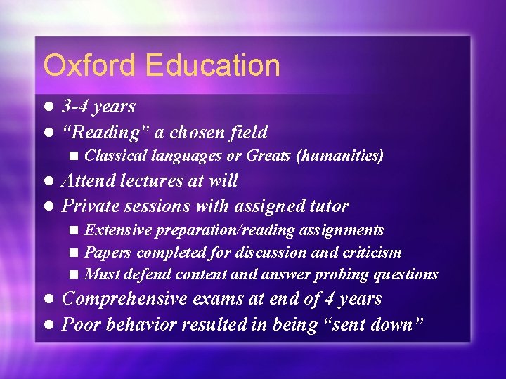 Oxford Education 3 -4 years l “Reading” a chosen field l n Classical languages