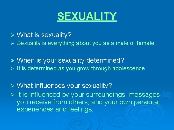 SEXUALITY Ø What is sexuality? Ø Sexuality is everything about you as a male