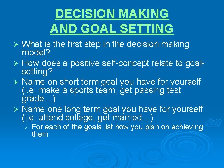 DECISION MAKING AND GOAL SETTING What is the first step in the decision making