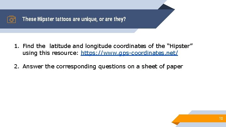 These Hipster tattoos are unique, or are they? 1. Find the latitude and longitude