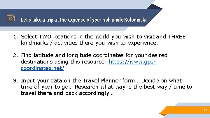 Let’s take a trip at the expense of your rich uncle Kolodinski 1. Select