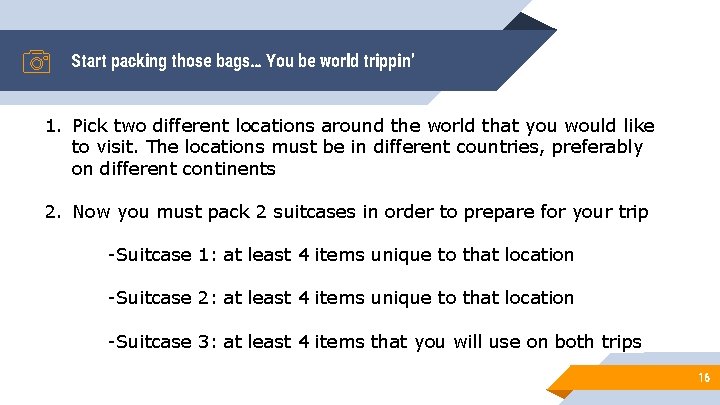 Start packing those bags… You be world trippin’ 1. Pick two different locations around