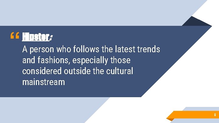 “ Hipster: A person who follows the latest trends and fashions, especially those considered