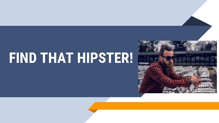 FIND THAT HIPSTER! 