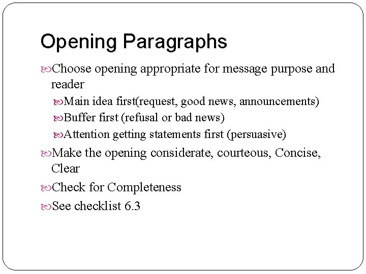 Opening Paragraphs Choose opening appropriate for message purpose and reader Main idea first(request, good