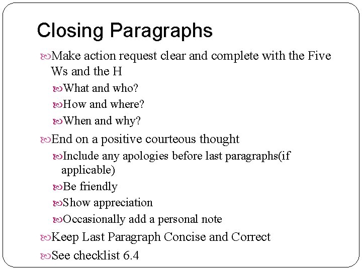 Closing Paragraphs Make action request clear and complete with the Five Ws and the