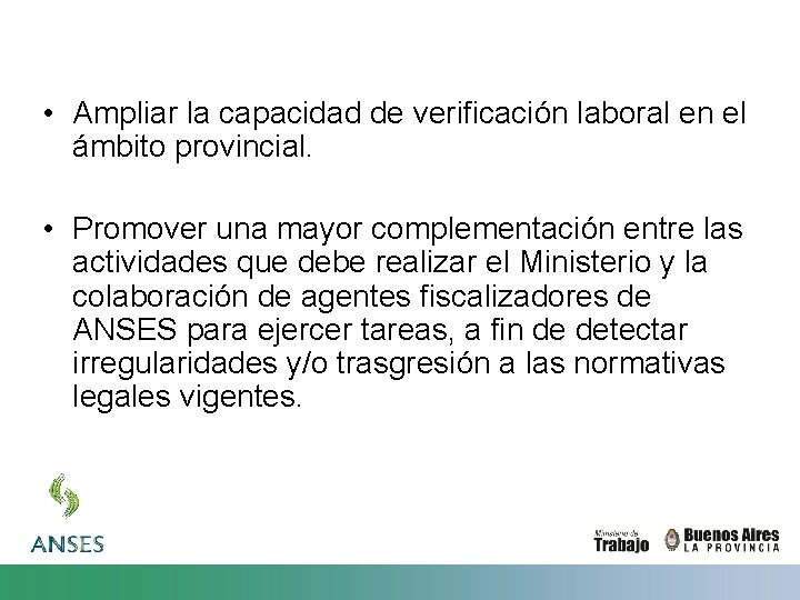  • Ampliar la capacidad de verificación laboral en el ámbito provincial. • Promover