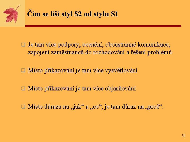 Čím se liší styl S 2 od stylu S 1 q Je tam více