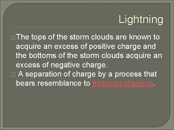 Lightning �The tops of the storm clouds are known to acquire an excess of