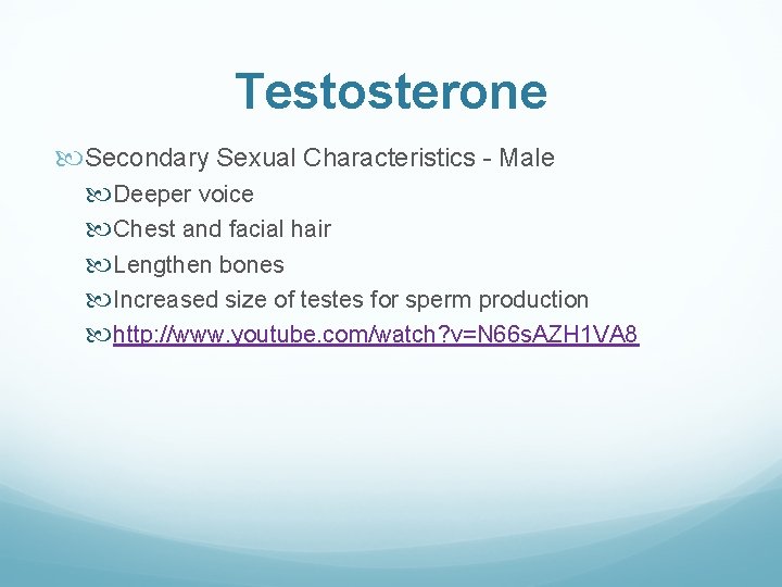 Testosterone Secondary Sexual Characteristics - Male Deeper voice Chest and facial hair Lengthen bones