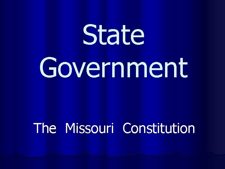 State Government The Missouri Constitution 