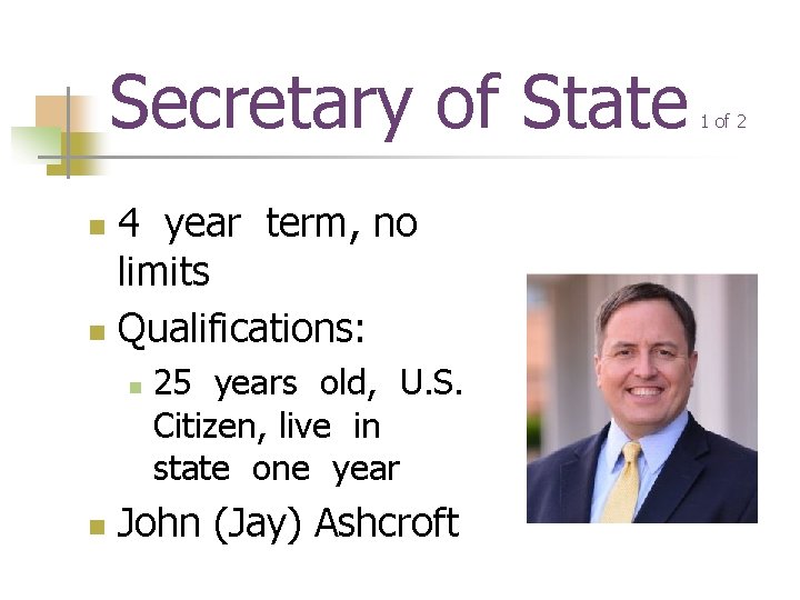 Secretary of State 4 year term, no limits n Qualifications: n n n 25