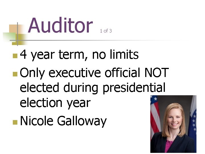 Auditor 1 of 3 4 year term, no limits n Only executive official NOT