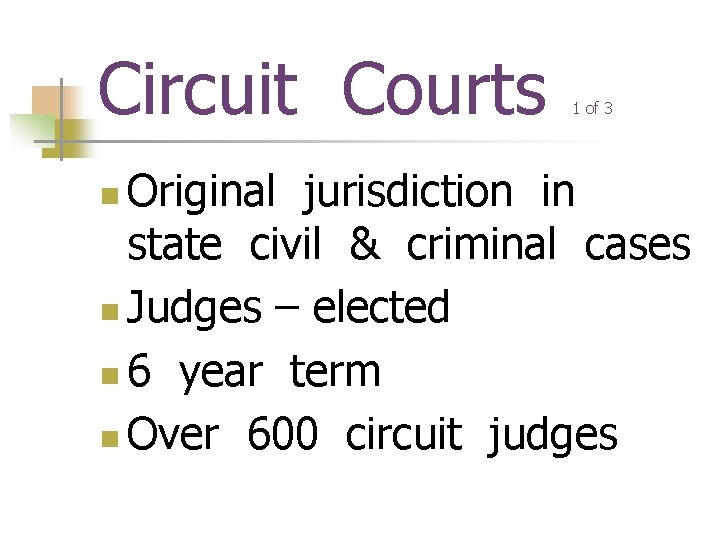 Circuit Courts 1 of 3 Original jurisdiction in state civil & criminal cases n