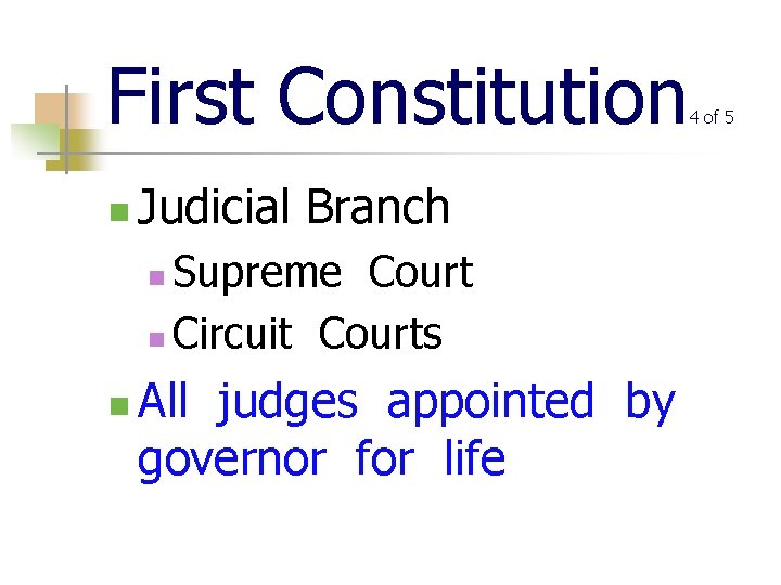 First Constitution n Judicial Branch Supreme Court n Circuit Courts n n All judges