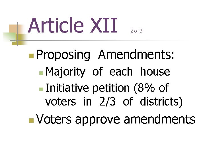 Article XII n 2 of 3 Proposing Amendments: Majority of each house n Initiative