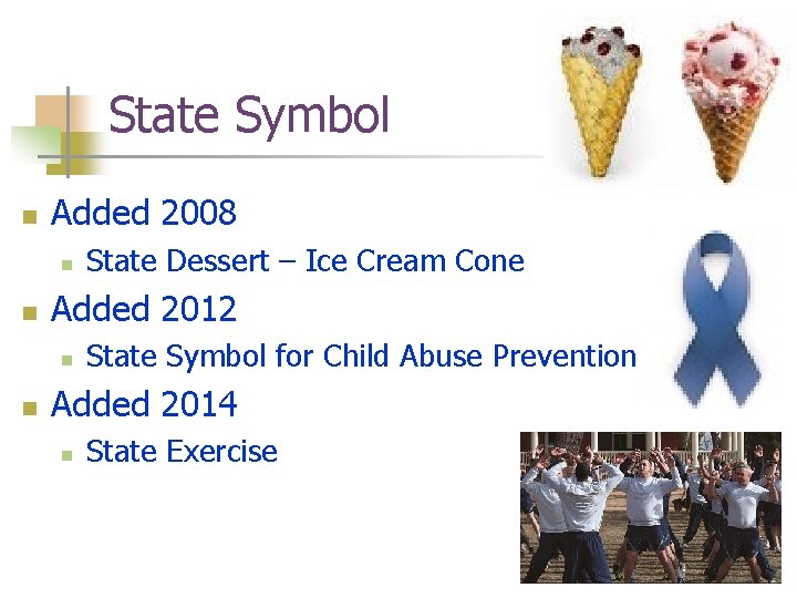 State Symbol n Added 2008 n n Added 2012 n n State Dessert –