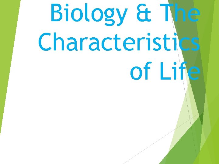 Biology & The Characteristics of Life 