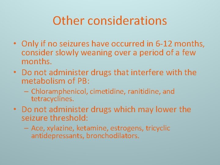 Other considerations • Only if no seizures have occurred in 6 -12 months, consider