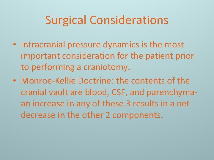 Surgical Considerations • Intracranial pressure dynamics is the most important consideration for the patient